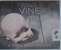 A Dark-Adapted Eye written by Ruth Rendell as Barbara Vine performed by Harriet Walter on Audio CD (Unabridged)